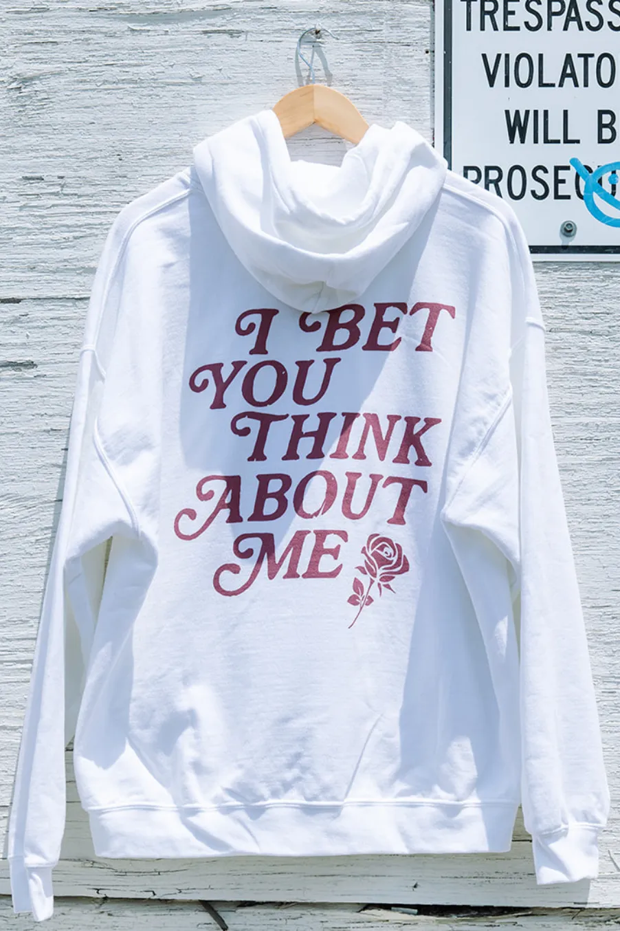 I Bet You Think About Me Hoodie