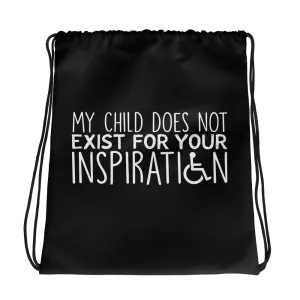 My Child Does Not Exist for Your Inspiration (Special Needs Parent Drawstring Bag)
