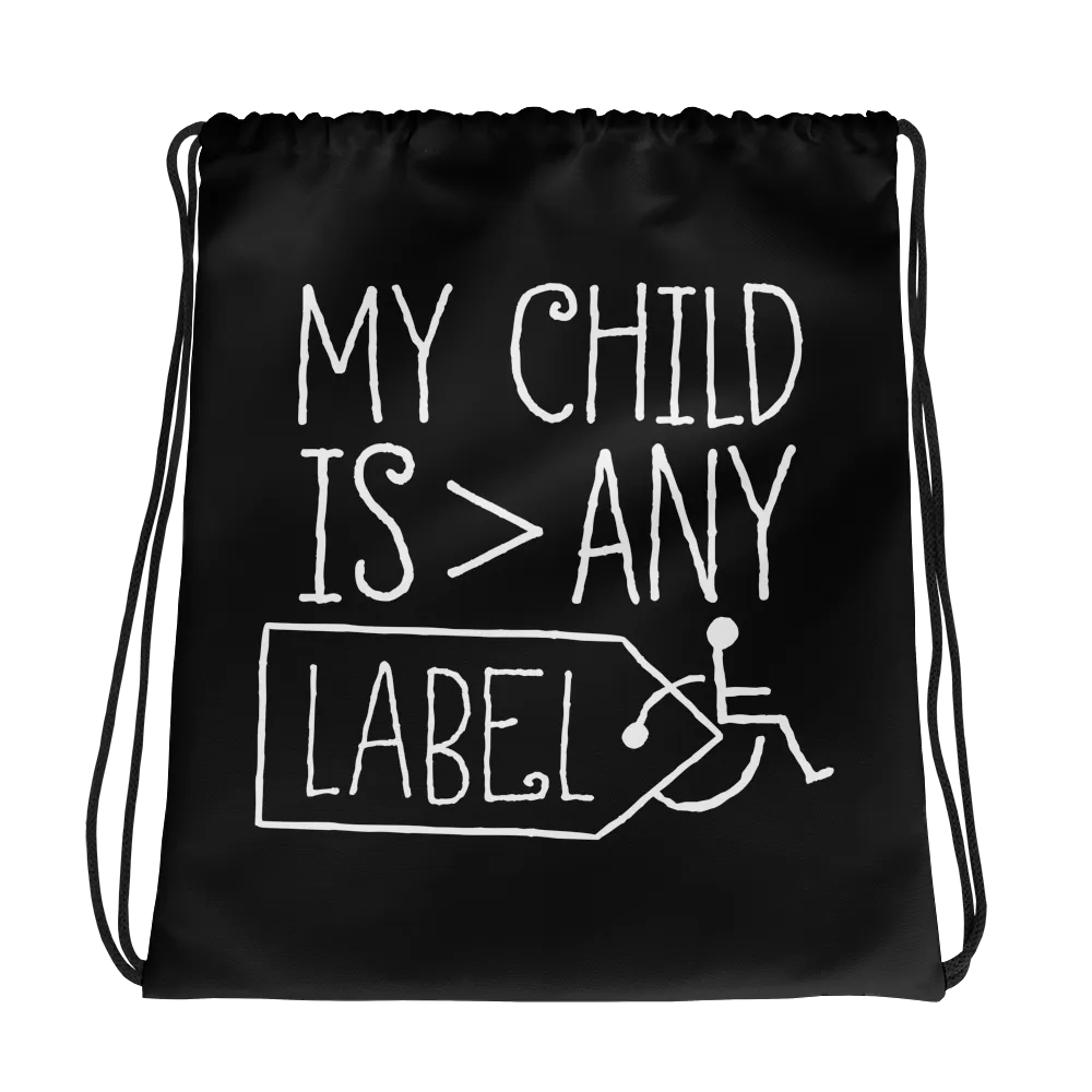 My Child is Greater than Any Label (Special Needs Parent Drawstring Bag)