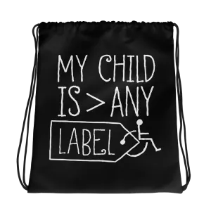 My Child is Greater than Any Label (Special Needs Parent Drawstring Bag)