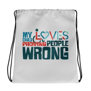 My Child Loves Proving People Wrong (Special Needs Parent Drawstring Bag)