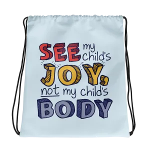 See My Child's Joy, Not My Child's Body (Special Needs Parent Drawstring Bag)