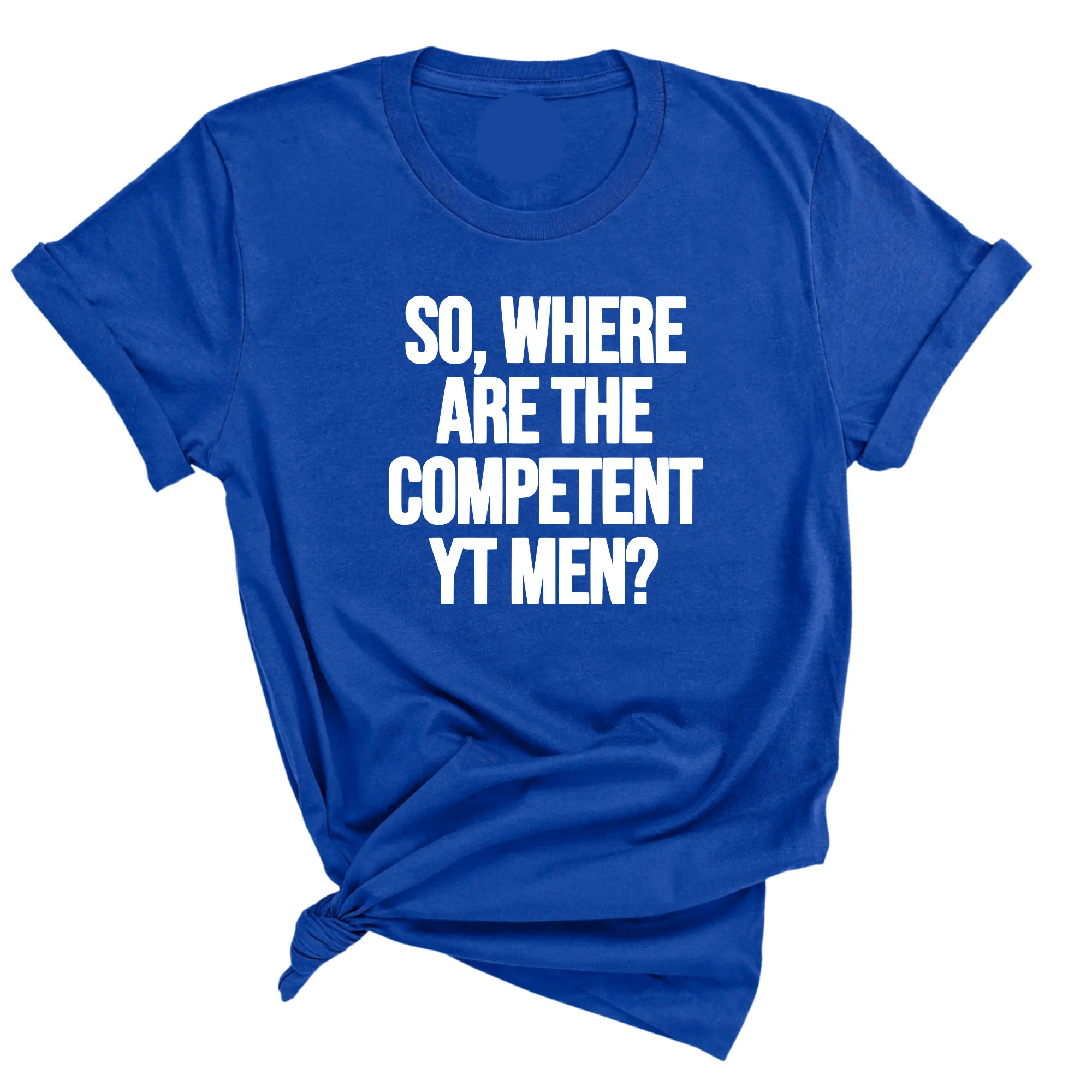 So Where Are the Competent YT Men Unisex Tee