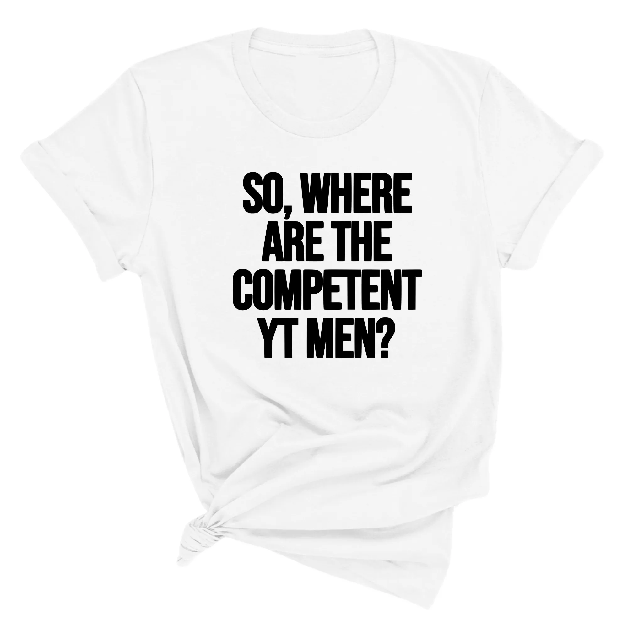 So Where Are the Competent YT Men Unisex Tee