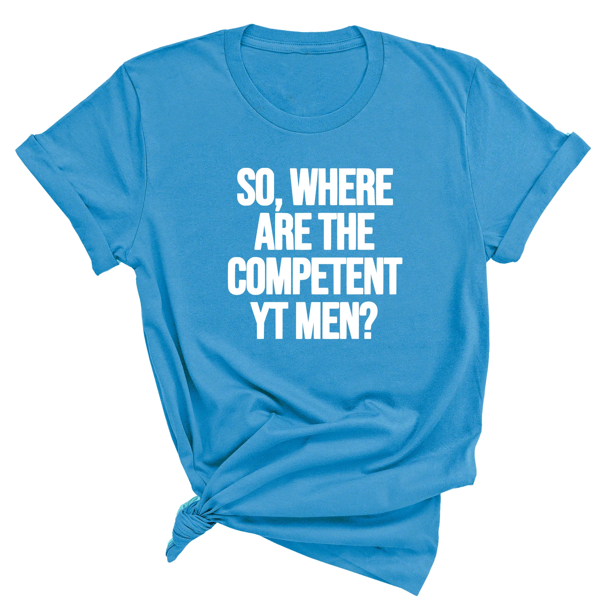 So Where Are the Competent YT Men Unisex Tee
