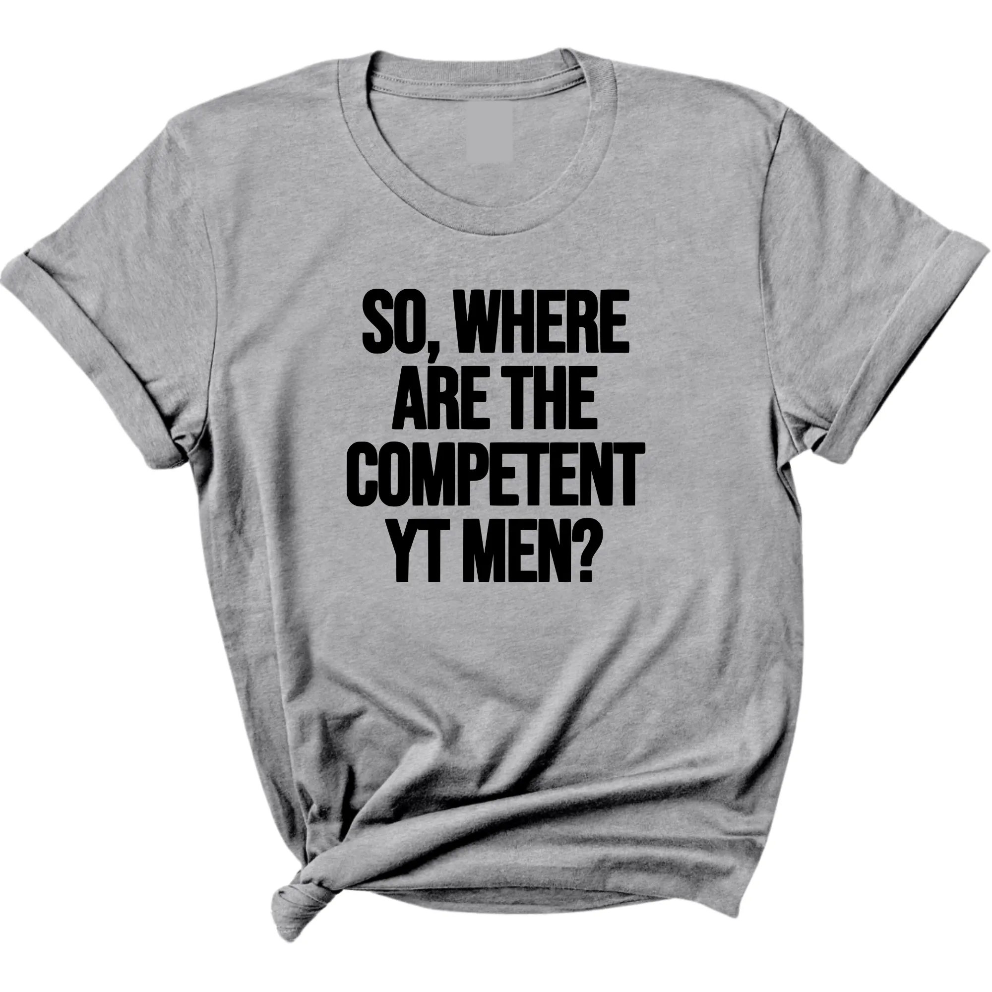 So Where Are the Competent YT Men Unisex Tee