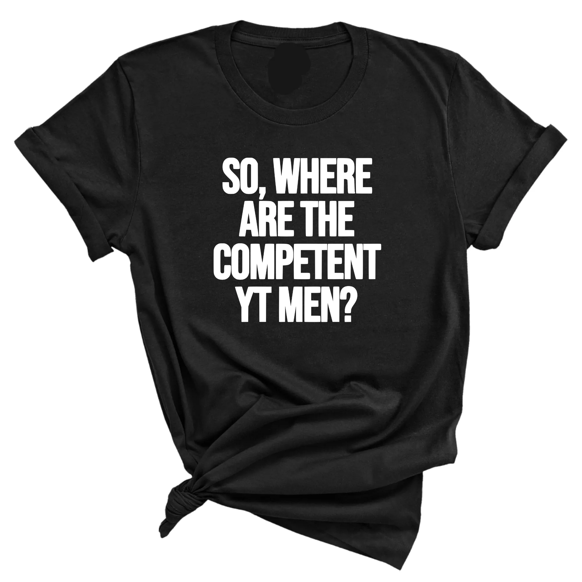 So Where Are the Competent YT Men Unisex Tee