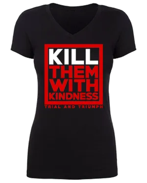 T&T "KILL THEM WITH KINDNESS" V-Neck